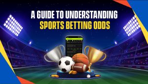 A GUIDE TO UNDERSTANDING SPORTS BETTING ODDS JiLi games