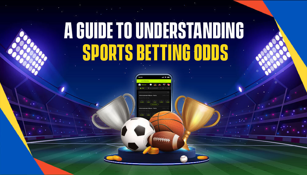 A GUIDE TO UNDERSTANDING SPORTS BETTING ODDS JiLi games